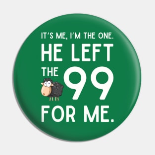 Jesus Left The 99 For Me Pin