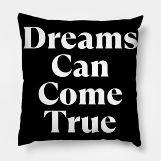 Dreams Can Come True. Retro Typography Motivational and Inspirational Quote Pillow