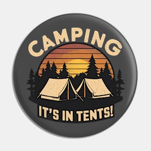 Camping It’s In Tents Funny Hiking and Camping Pin