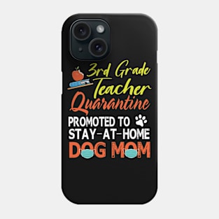 3rd Grade Teacher Quarantine Promoted To Stay At Home Dog Mom Happy Mother Mommy Mama Son Daughter Phone Case