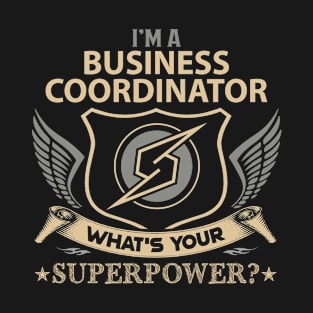 Business Coordinator T Shirt - Superpower Gift Item Tee T-Shirt