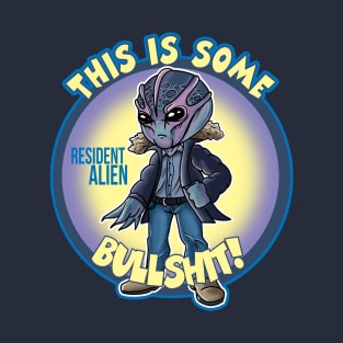 Resident Alien This Is Some Bullsh*t T-Shirt