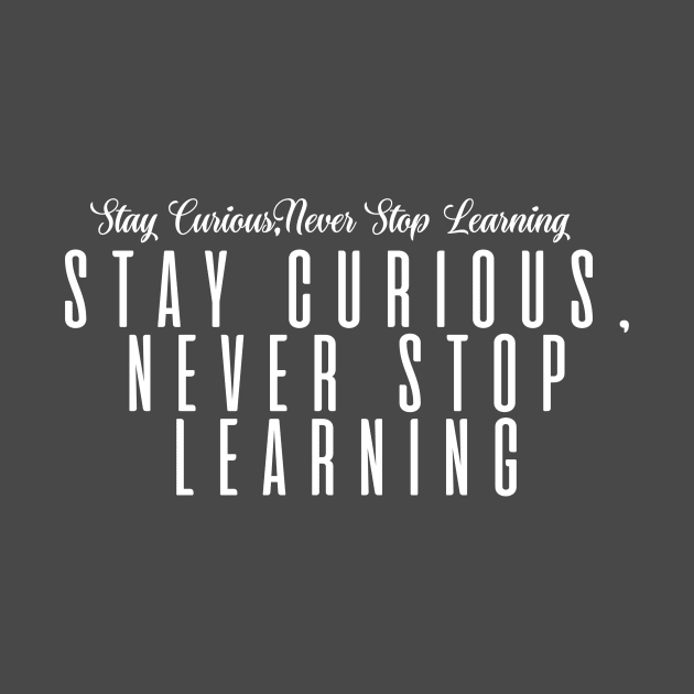 Stay Curious, Never Stop Learning by BandaraxStore