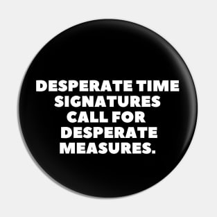 desperate time signatures call for desperate measures Pin