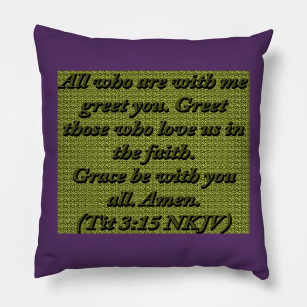 Titus 3:15 Bible Verse Typography NKJV Pillow by Holy Bible Verses