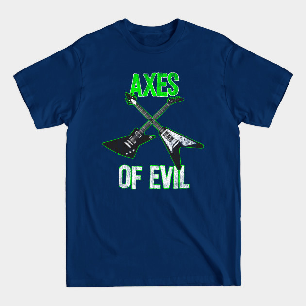 Disover Axes Of Evil - Heavy Metal Electric Guitars - Vinyl - T-Shirt