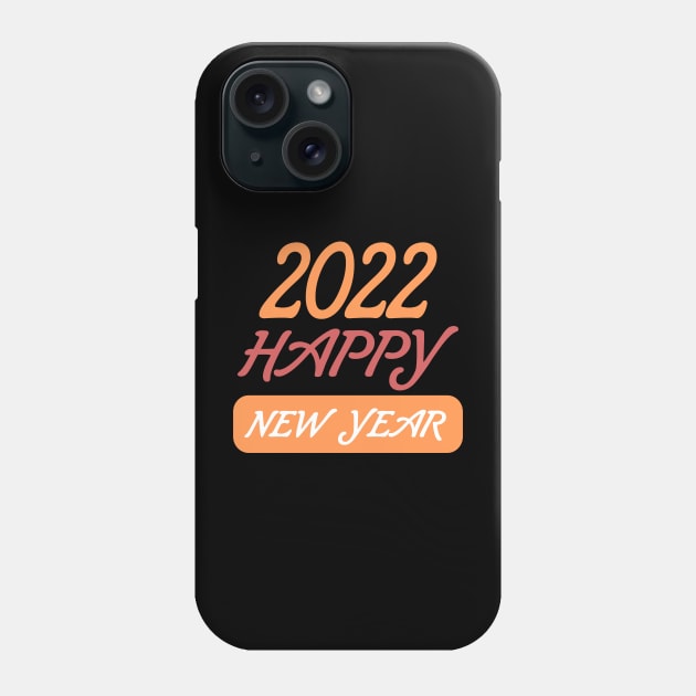 Happy New Year 2022 Phone Case by ADD T-Shirt