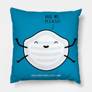 Hug me, please! Pillow