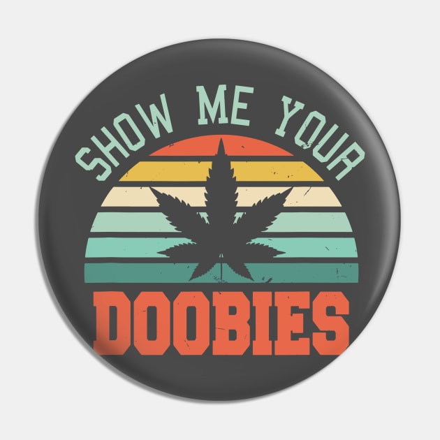 Show Me Your Doobies Pin by stopse rpentine