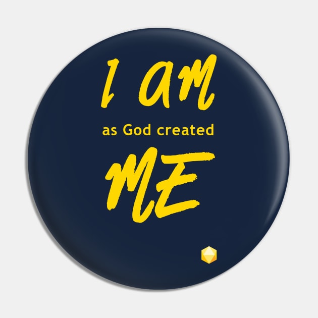 I Am as God created Me Pin by DrDragos