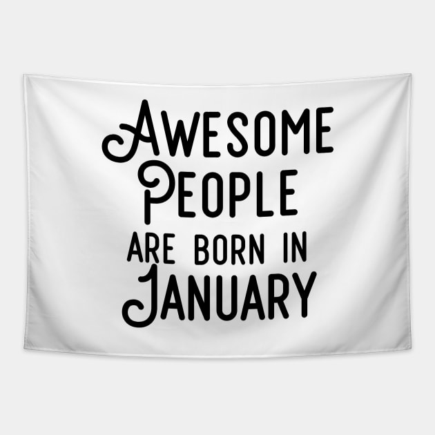 Awesome People Are Born In January (Black Text) Tapestry by inotyler