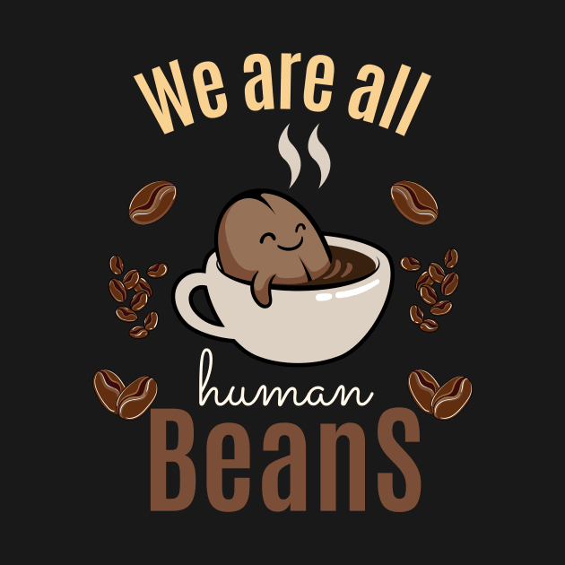 We are all human beans by HyzoArt