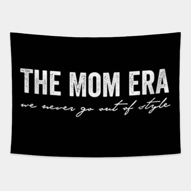 The Original Mom Era Thisrt, Never Go Out Of Style, Gift for Mom, Mother's Day Gift, Shirt For New Mom Tapestry by Y2KERA