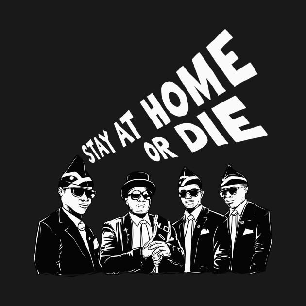 Stay at home or Die by diardo