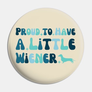 funny Proud to Have a Little Wiener Pin