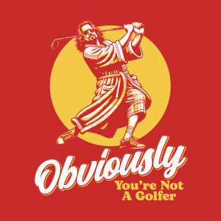 Obviously You're Not A Golfer Funny Dude Lebowski Retro T-Shirt