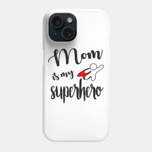 Mom is my Superhero - gift for mom Phone Case