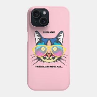 You are freaking MEOWT Phone Case