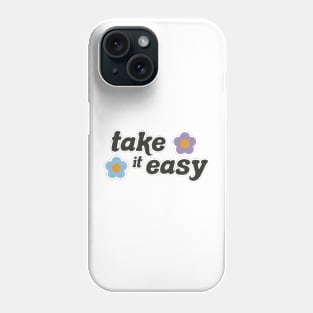 take it easy Phone Case