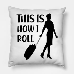 Flight Attendant - This is how I roll Pillow