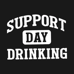 Support Day Drinking T-Shirt