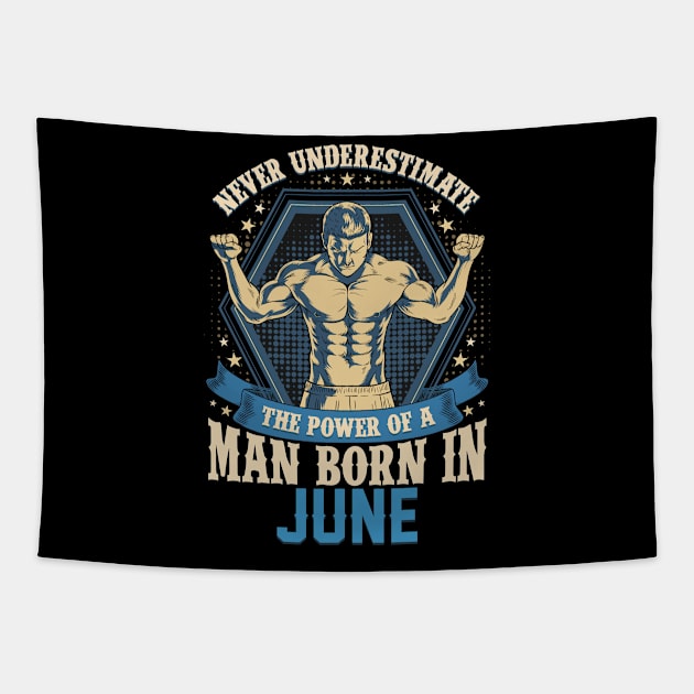 Never Underestimate Power Man Born in June Tapestry by aneisha