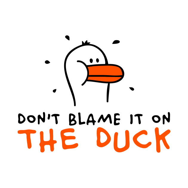 Don't blame it on the Duck by schlag.art