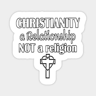 Christianity - a Relationship - Not a Religion Magnet