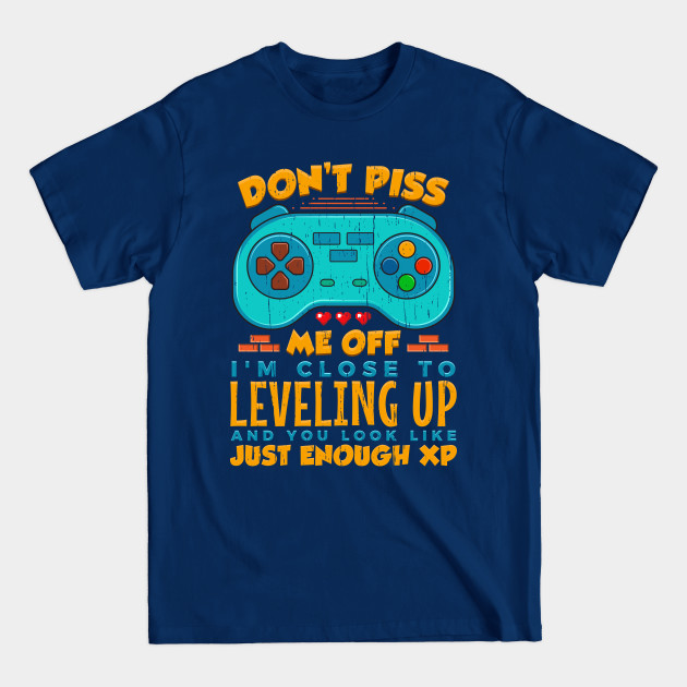 Disover Video Gamer Dont Piss Me Off - Dont Piss Me Off - T-Shirt
