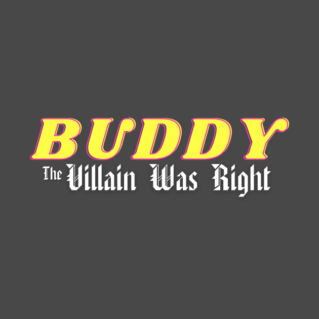 Buddy - The Villain Was Right by The Villain Was Right