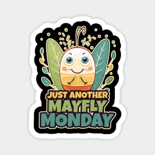 Just Another Mayfly Monday Cute Kawaii Design Magnet