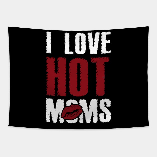 I Love Hot Moms Tapestry by Dami BlackTint