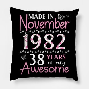 Made In November 1982 Happy Birthday 38 Years Of Being Awesome To Me You Mom Sister Wife Daughter Pillow