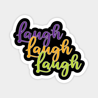 Laugh Laugh Laugh Magnet