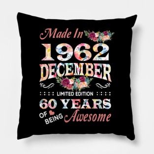 Made In 1962 December 60 Years Of Being Awesome Flowers Pillow