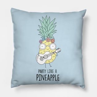 Party Like A Pineapple Pillow