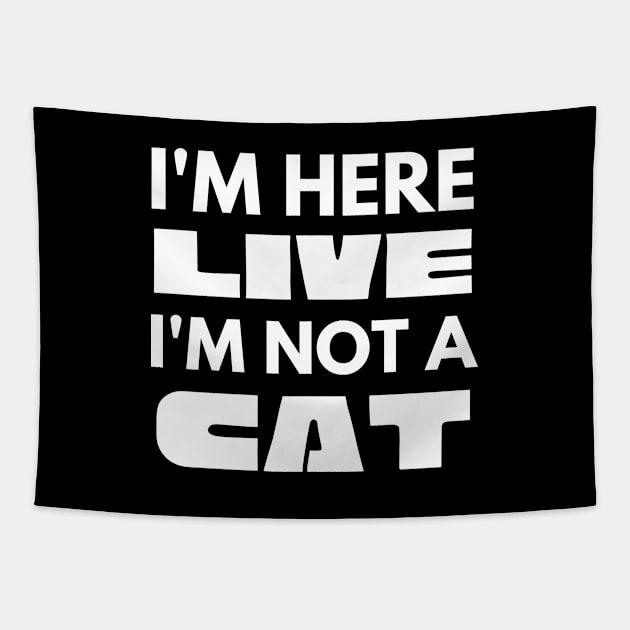 I'm Here Live I'm Not A Cat Meme Tapestry by WonderWearCo 