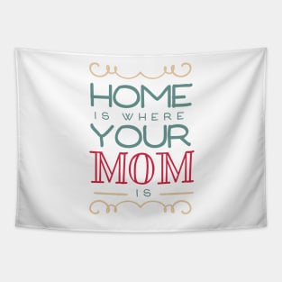 Home Is Where Your Mom Is Tapestry