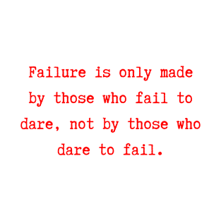 Dare To Fail Not Fail To Dare T-Shirt