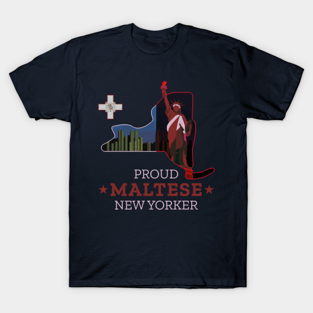 Proud Maltese New Yorker New York State Statue Of Liberty T