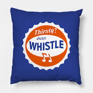 Thirsty Just Whistle Pillow