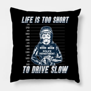 Life's too short to drive slow Pillow