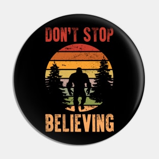 Funny Retro Bigfoot Don't Stop Believing Vintage Pin