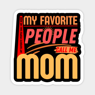 My Favorite People Call Me Mom Funny Mothers Day. Magnet