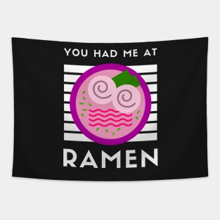 You Had Me At Ramen - Japanese Ramen Noodles Bowl - Funny Ramen Noodles Bowl Kawaii Gift - Ramen Noodles Japanese Noodle Soup Bowl Food Gifts noodles Tapestry