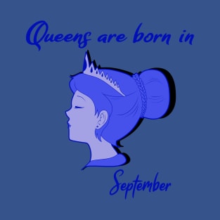 Queens are born in September T-Shirt