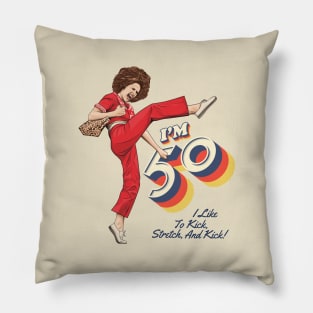 Sally Omalley, I'm 50 i like to kick, streth, and kick! Pillow