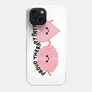 Proud Therapy Patient Phone Case