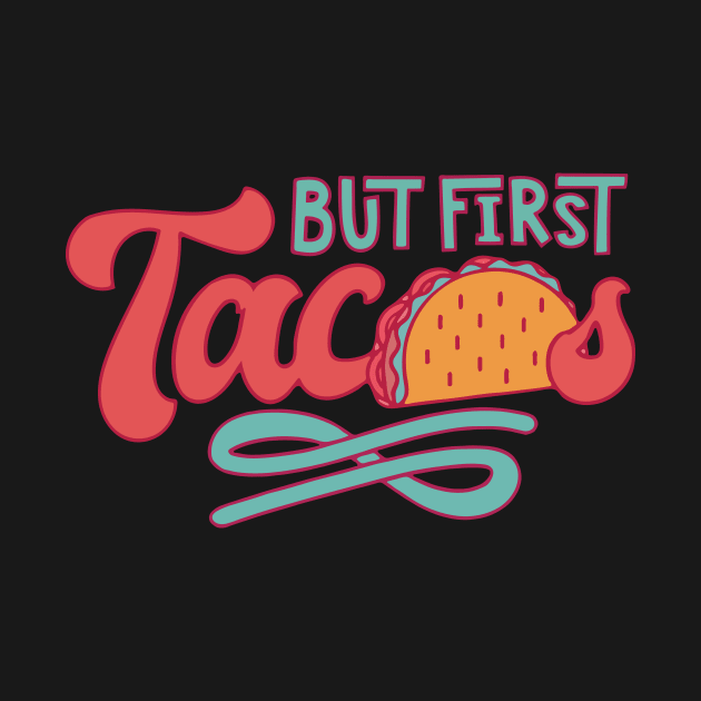 But First Tacos by Sebastian_Shop