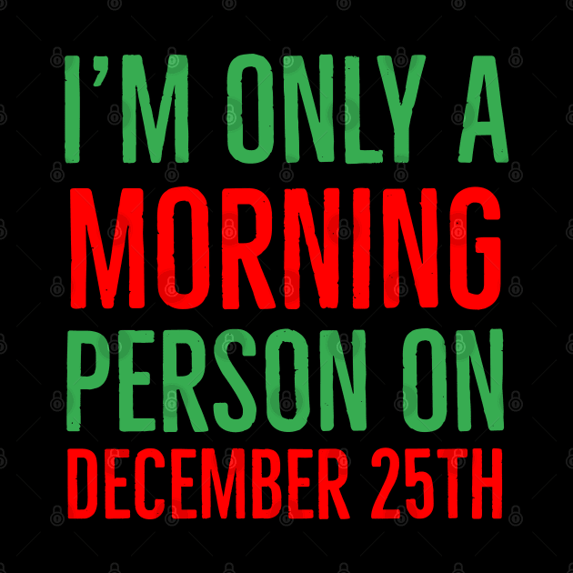 I'm only a morning person on December 25th by evokearo